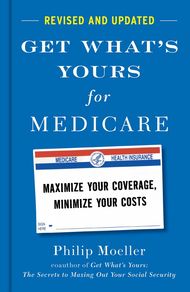 Medicare and Get What's Yours for Medicare (Philip Moeller et al.)